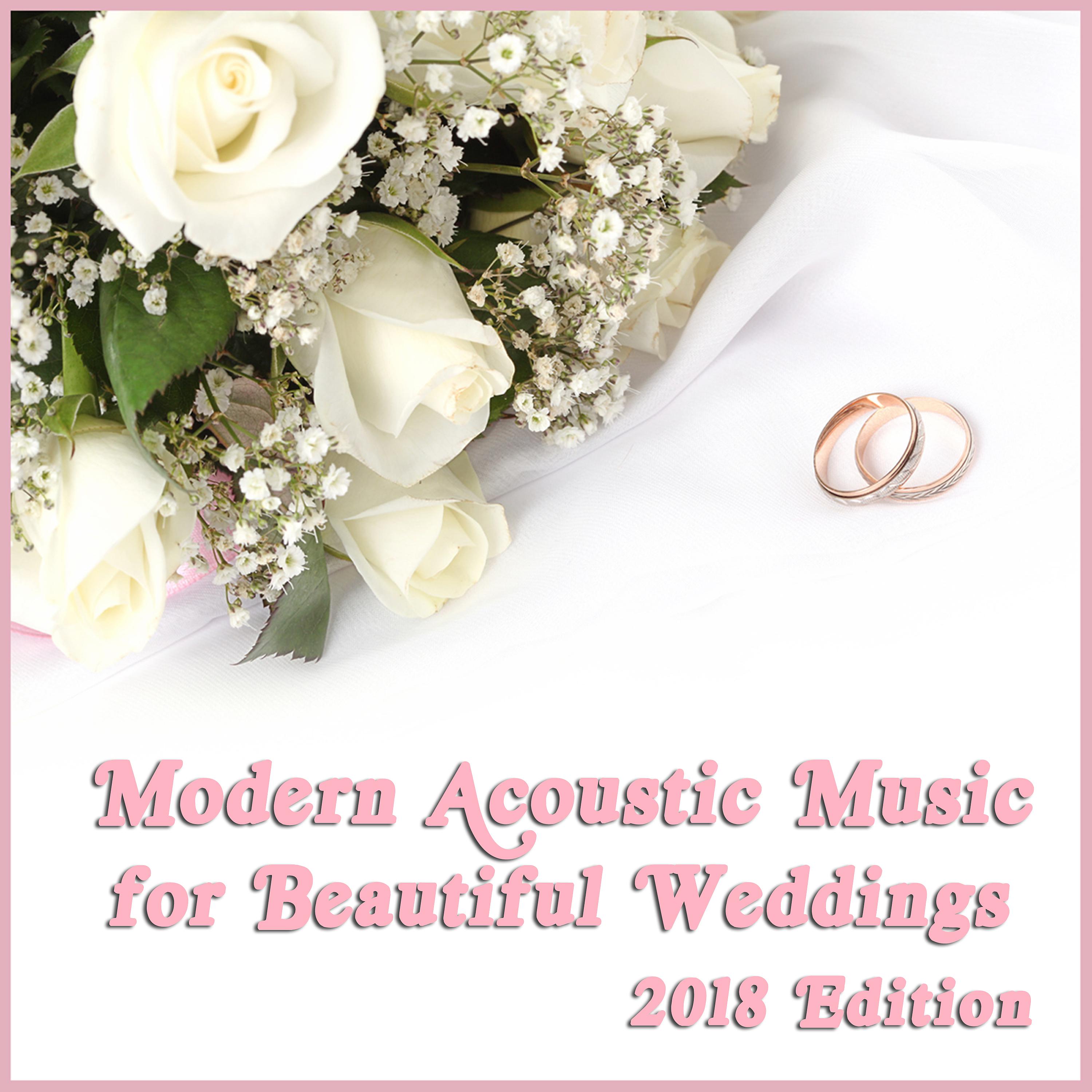 Постер альбома Modern Acoustic Music for Beautiful Weddings, 2018 Edition