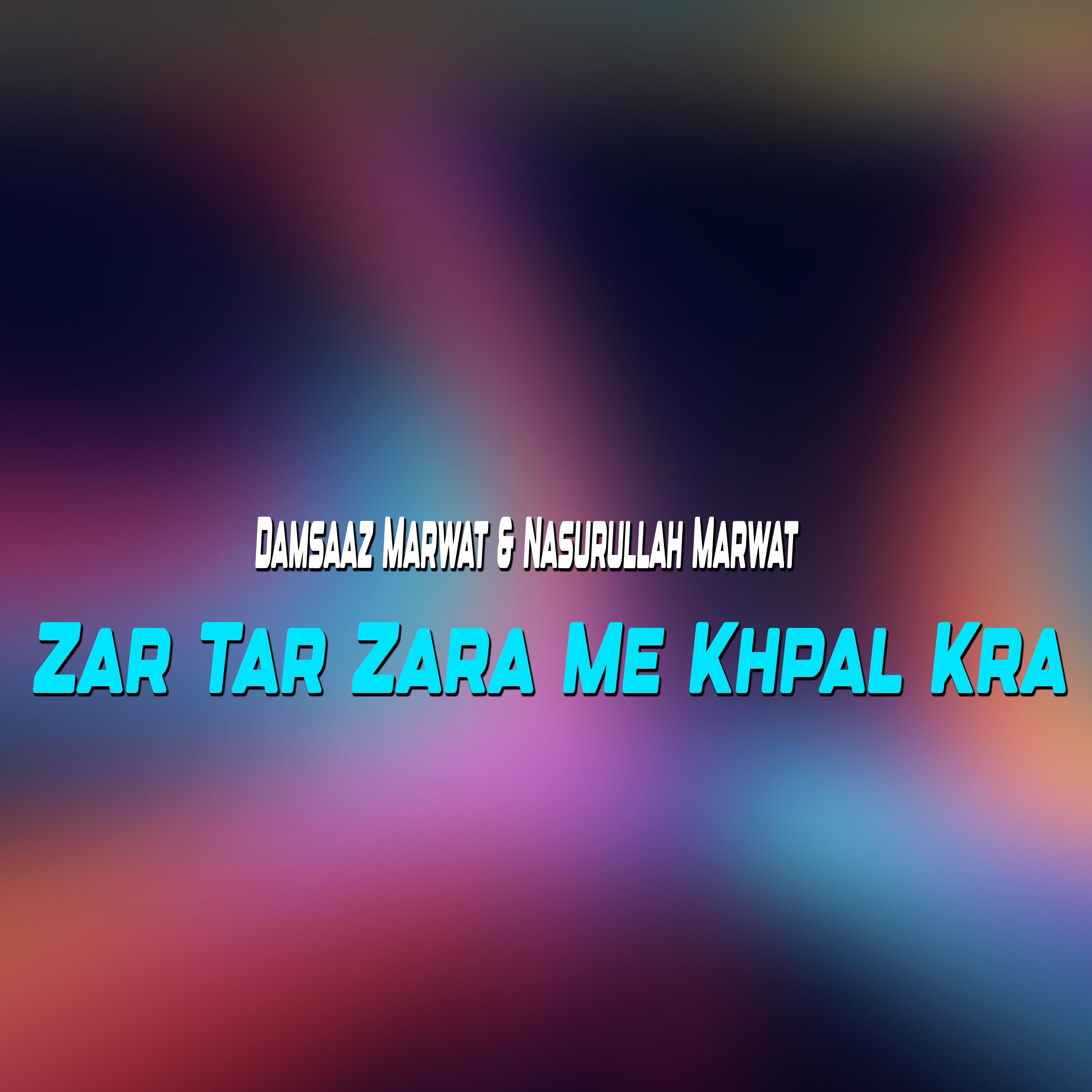 Постер альбома Zar Tar Zara Me Khpal Kra