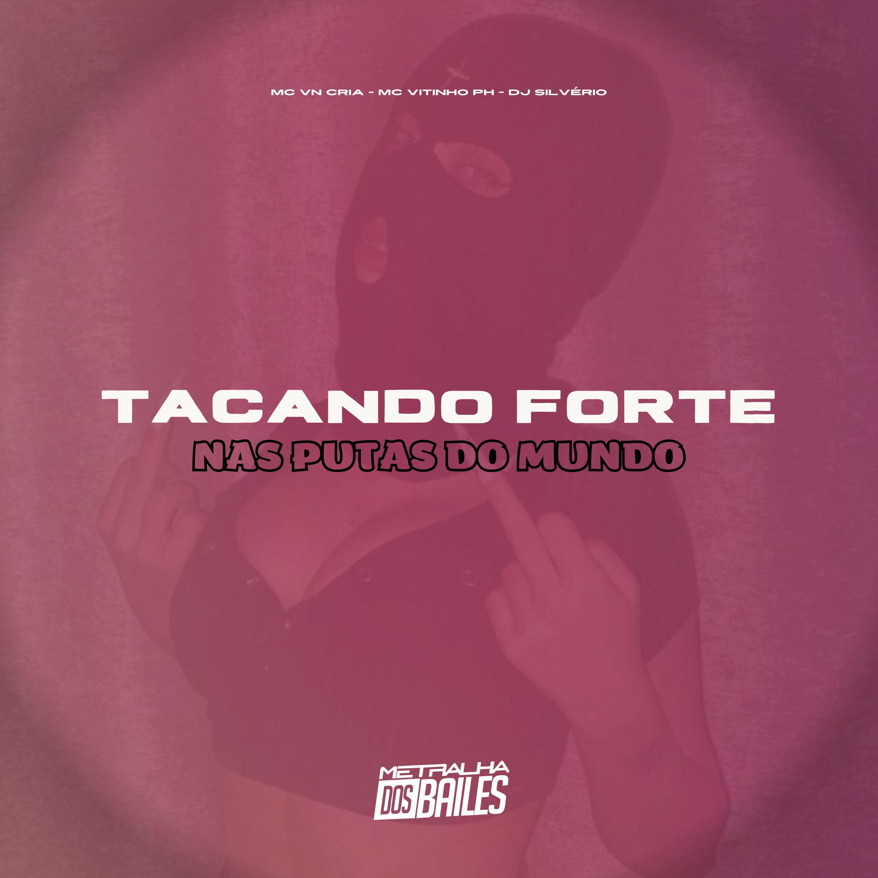 Постер альбома Tacando Forte nas Put4S do Mundo