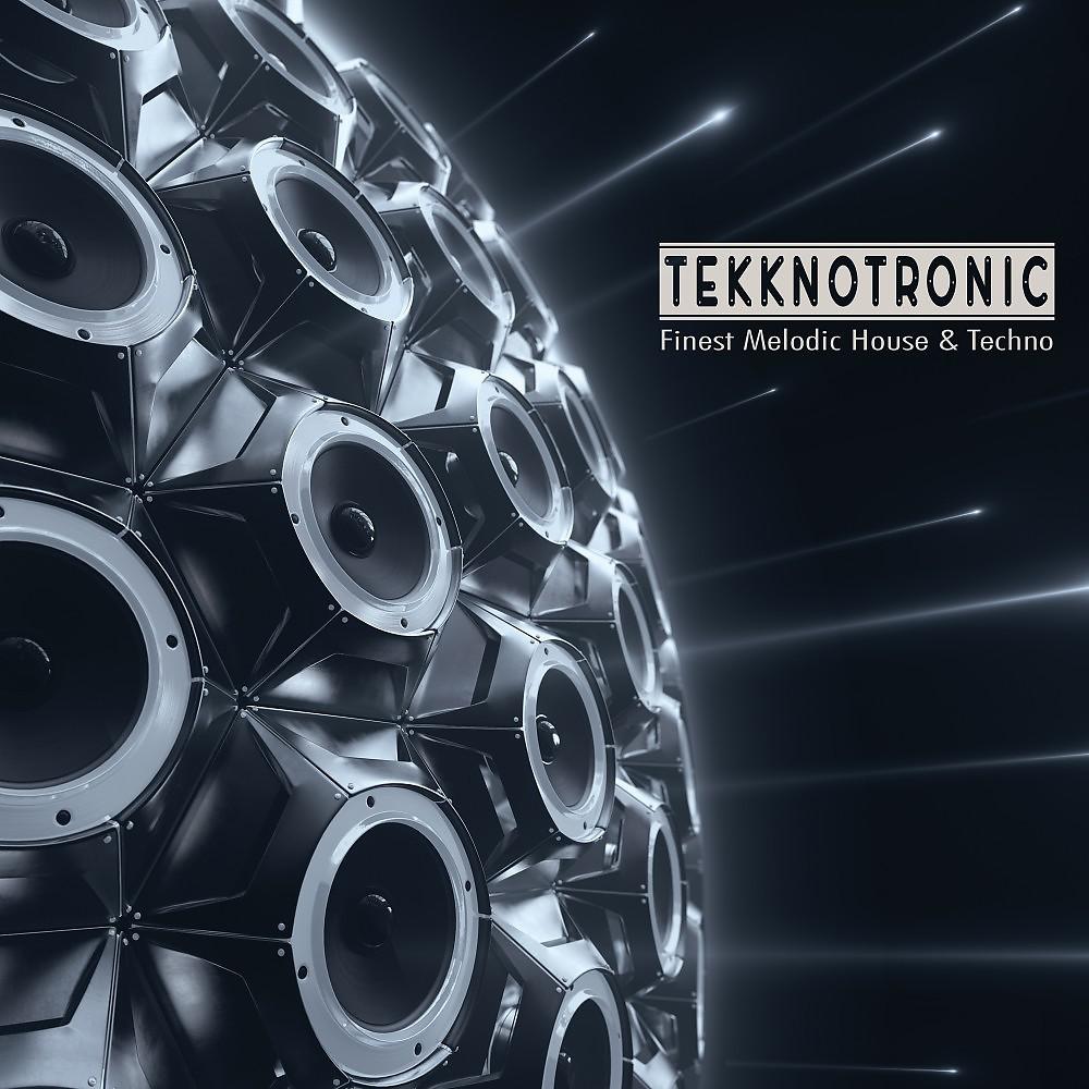 Постер альбома Tekknotronic: Finest Melodic House & Techno
