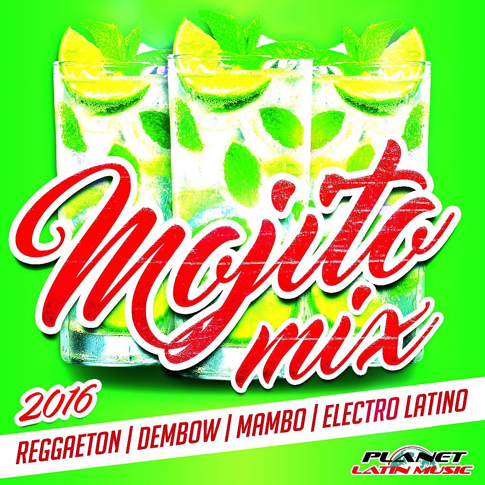 Постер альбома Mojito Mix 2016 (Reggaeton, Dembow, Mambo & Electro Latino)