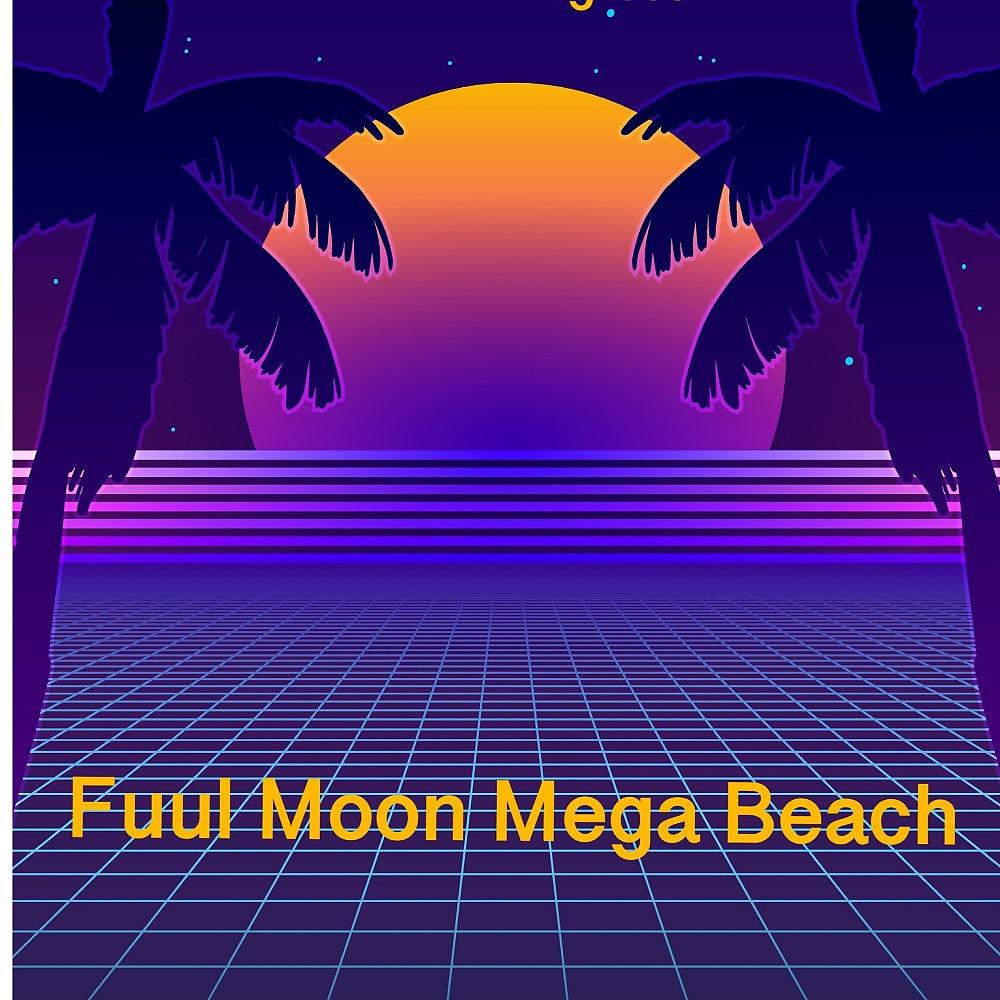 Постер альбома Full Moon Mega Beach