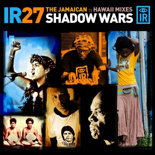 Постер альбома IR 27 Shadow Wars: The Jamaican / Hawaii Mixes