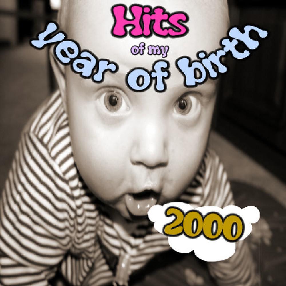Постер альбома Hits of My Year of Birth-2000 / Hits Aus Meinem Geburtsjahr-2000