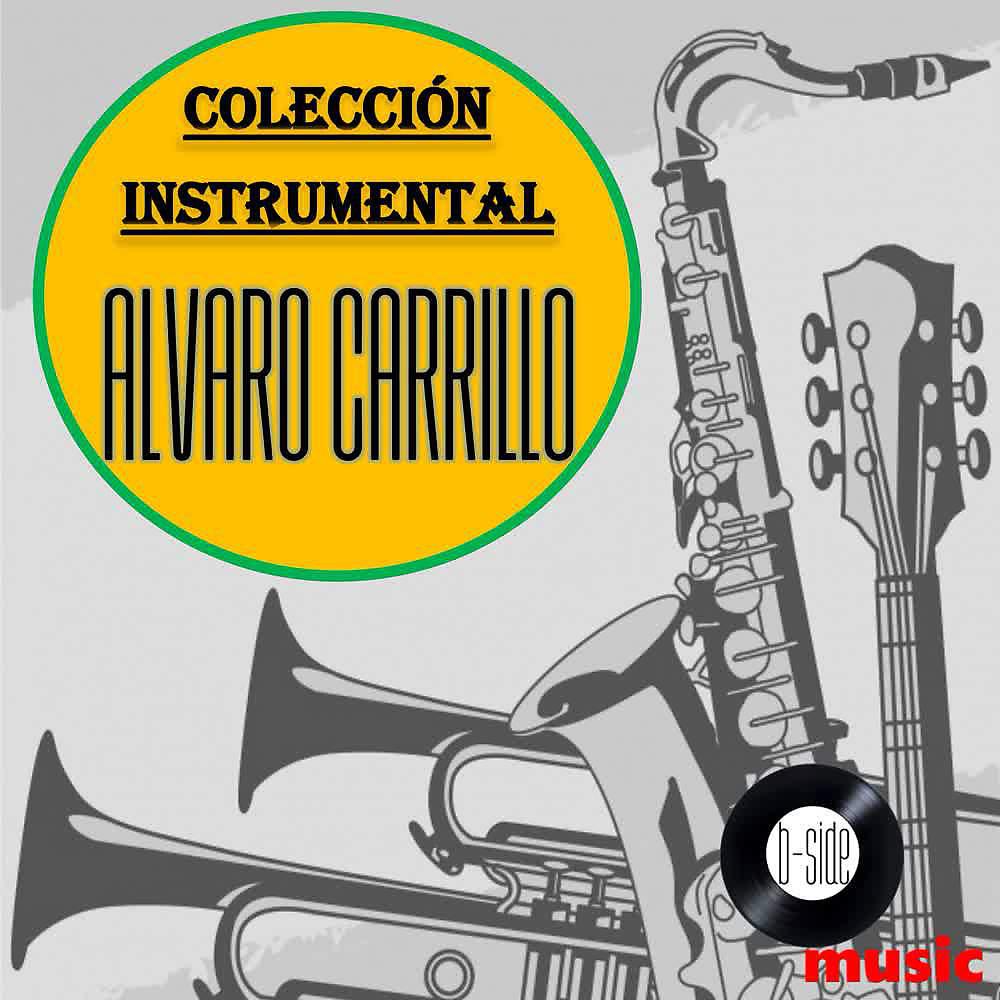 Постер альбома Alvaro Carrillo Colección Instrumental