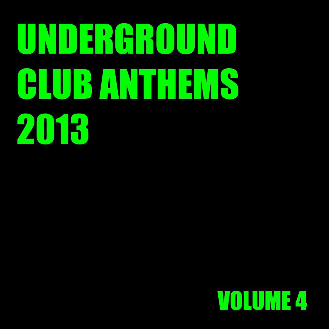 Постер альбома Underground Club Anthems 2013 Volume 4