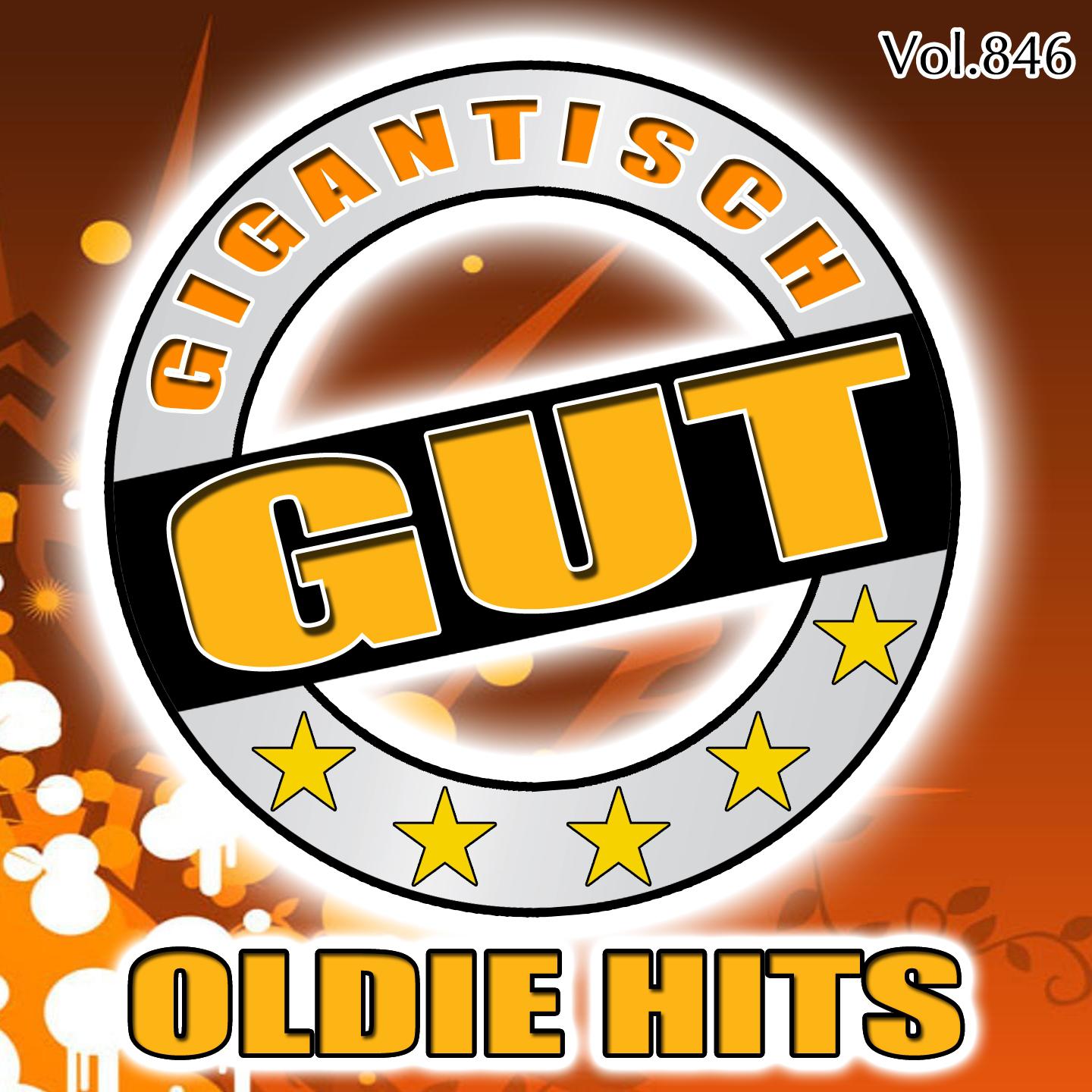 Постер альбома Gigantisch Gut: Oldie Hits, Vol. 846