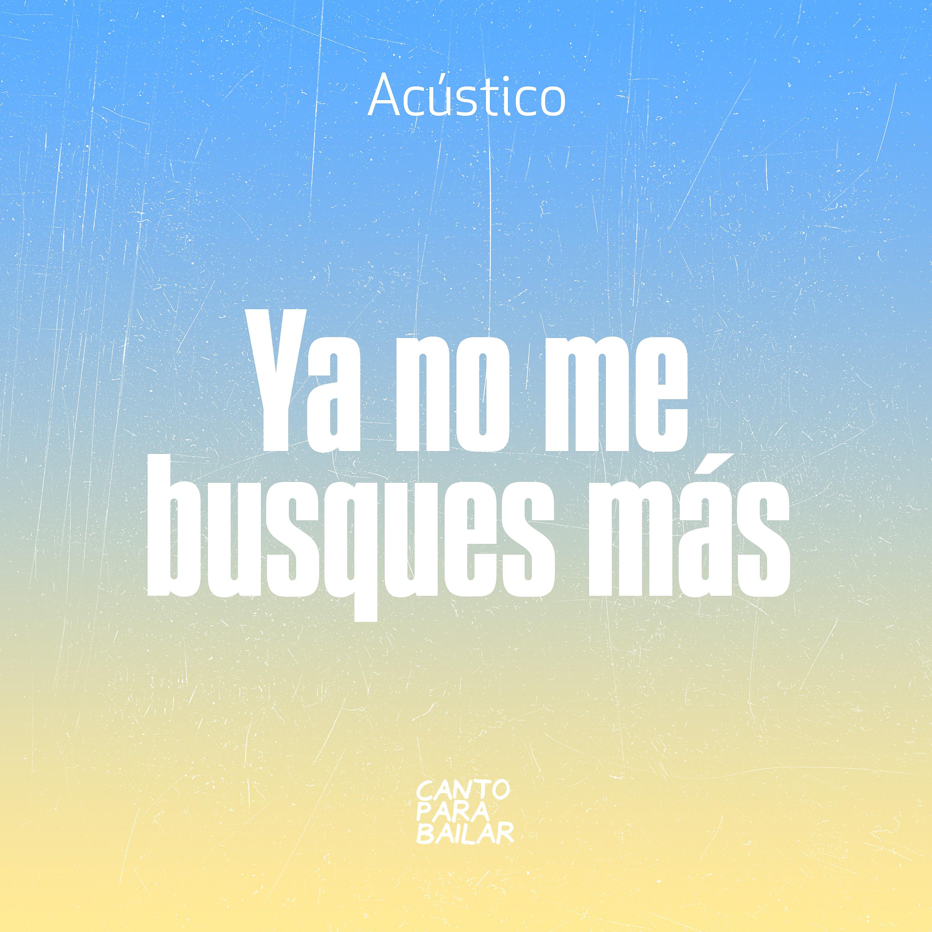 Постер альбома Ya No Me Busques Mas (Acústico)