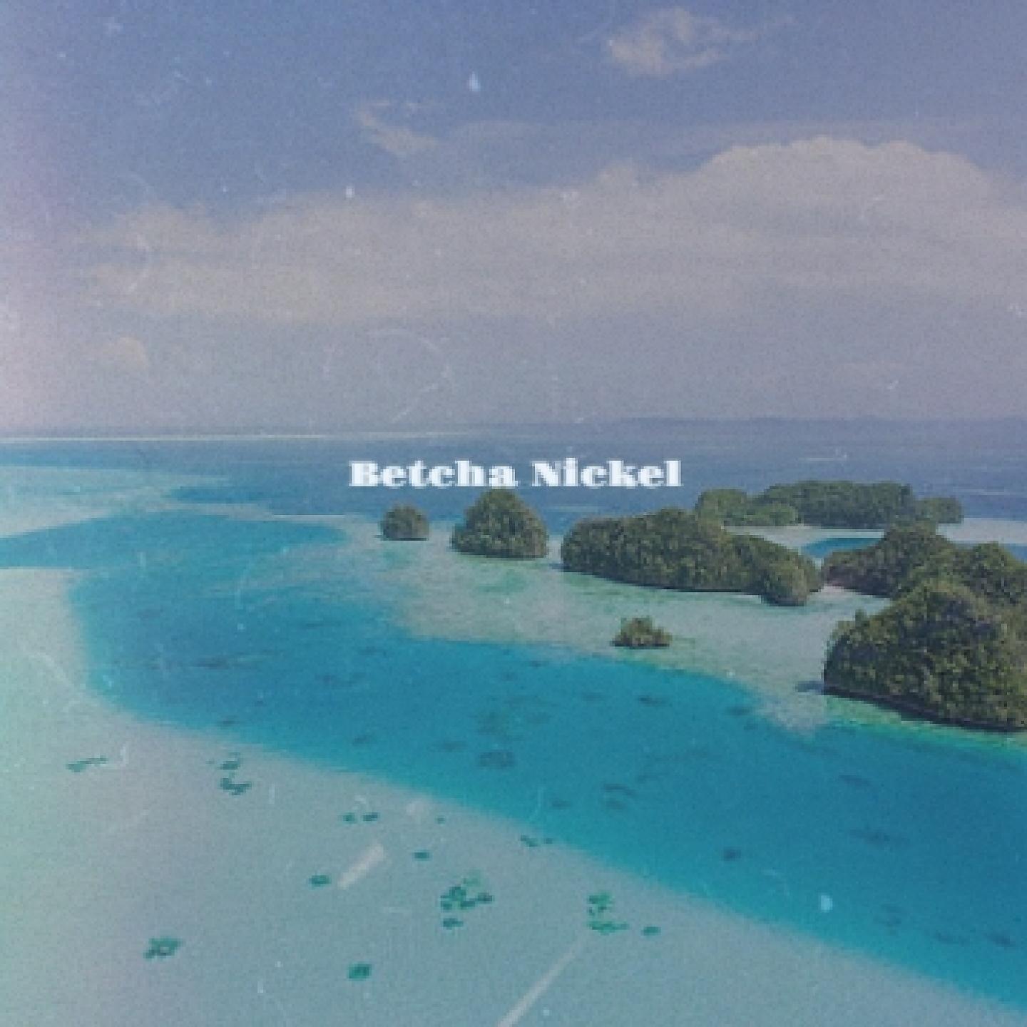 Постер альбома Betcha Nickel
