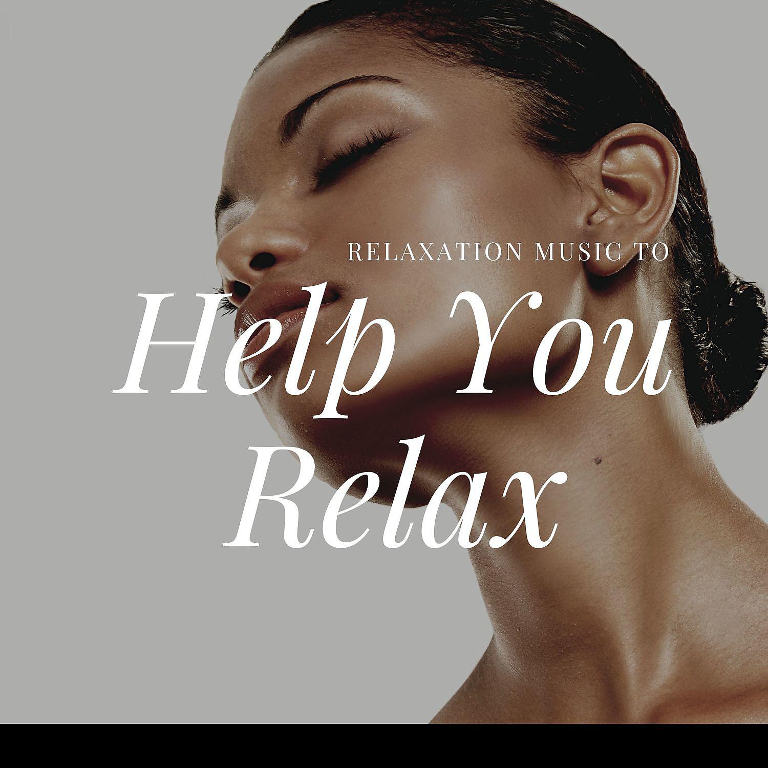 Постер альбома Relaxation Music to Help You Relax