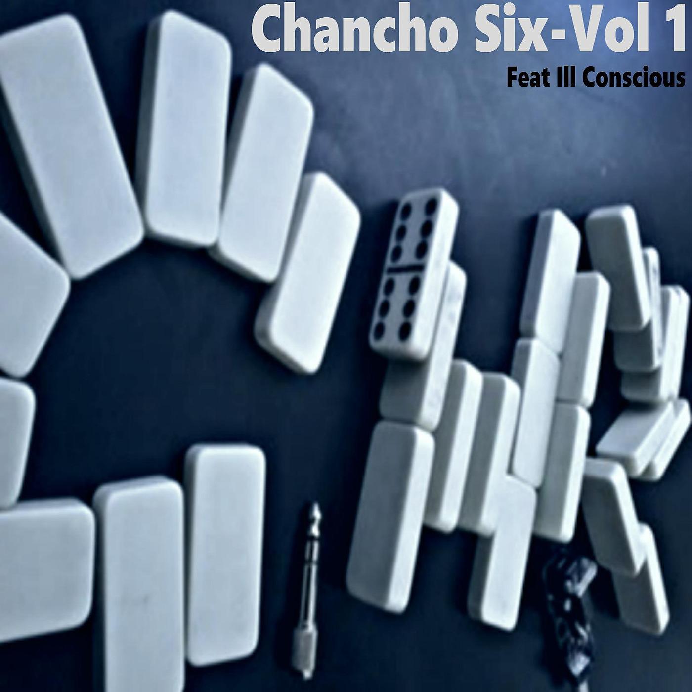 Постер альбома Chancho Six, Vol. 1 (feat. ill conscious)