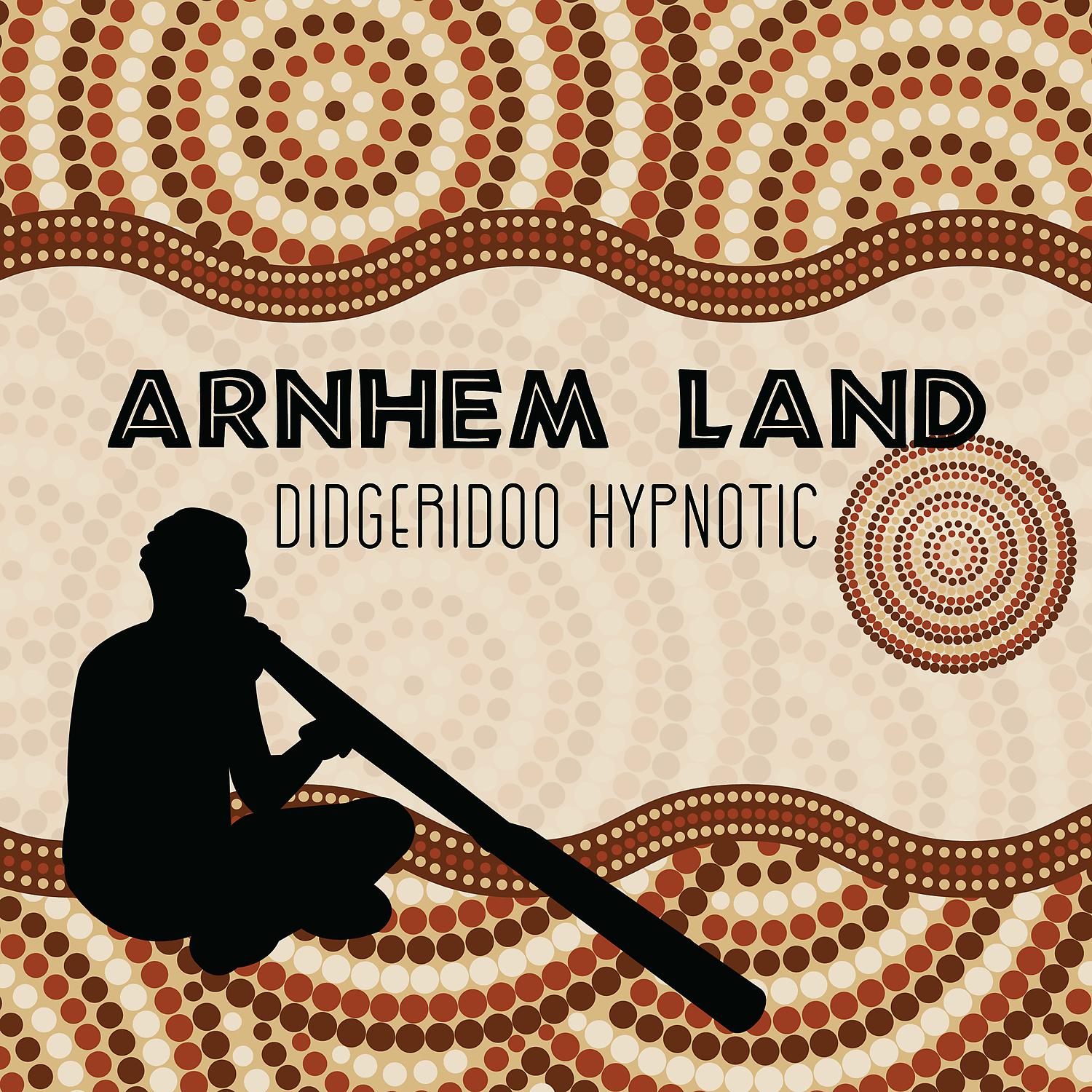 Постер альбома Arnhem Land - Didgeridoo Hypnotic, Shamanic Grounding Meditation Music