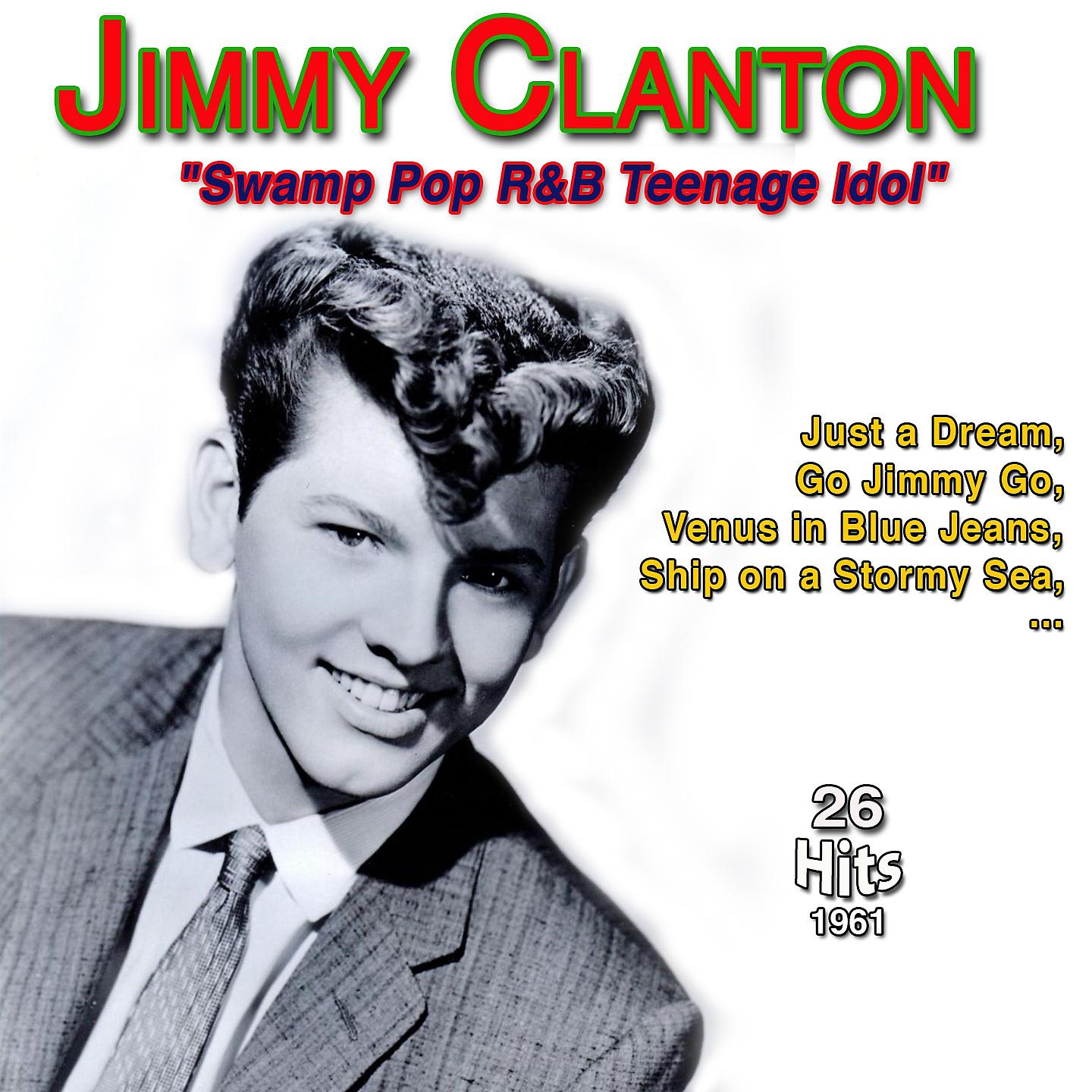 Постер альбома Jimmy Clanton - "Swamp Pop R&B -Teenage Idol" - Just a Dream