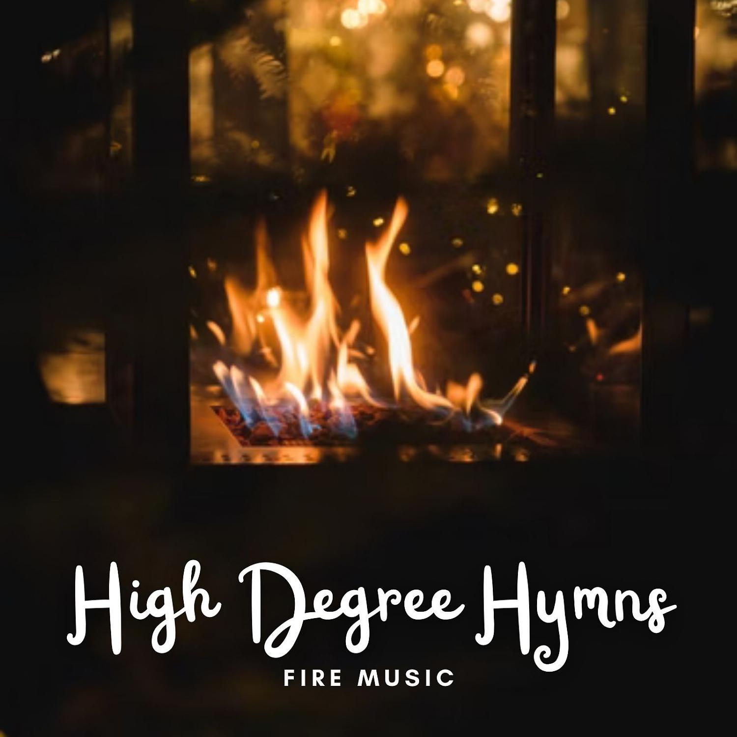 Постер альбома Fire Music: High Degree Hymns