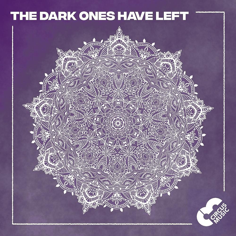 Постер альбома The Dark Ones Have Left (Original Mix)