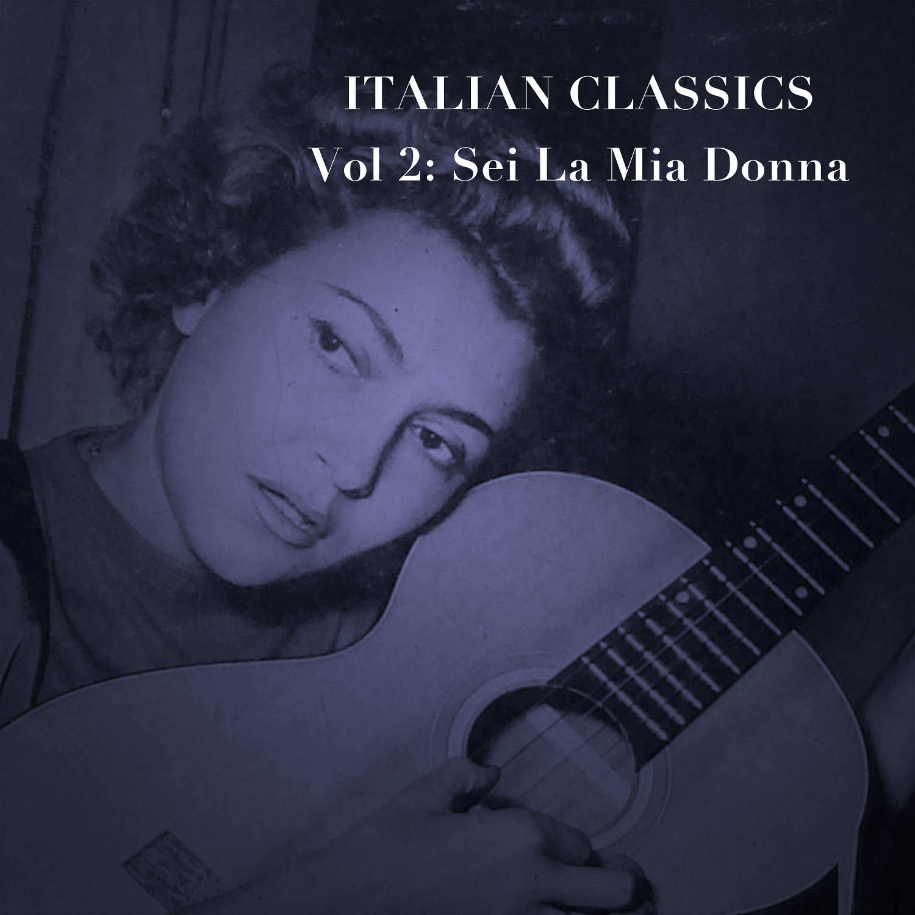 Постер альбома Italian Classics, Vol. 2: Sei La Mia Donna