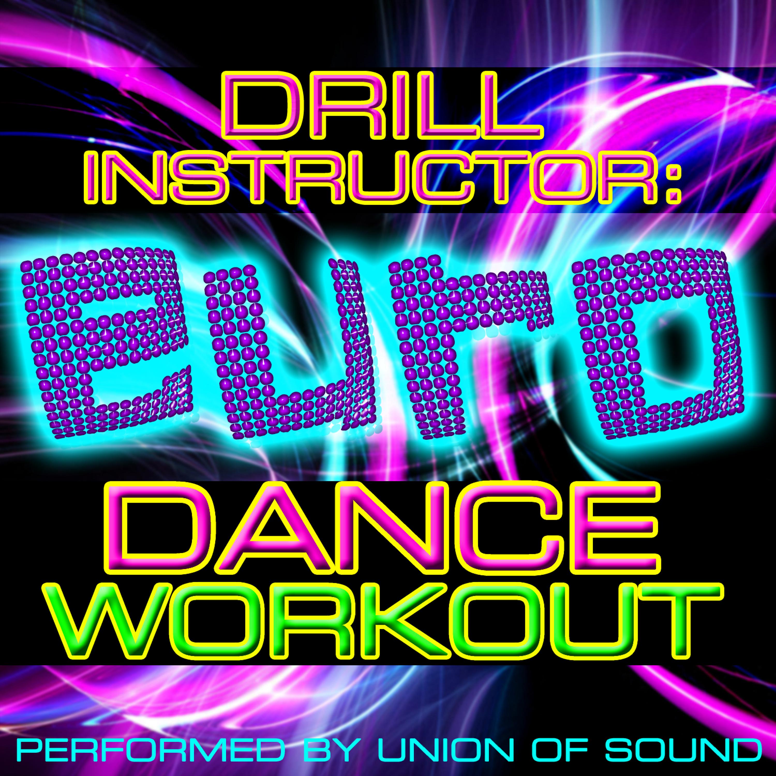 Постер альбома Drill Instructor: The Euro Dance Workout