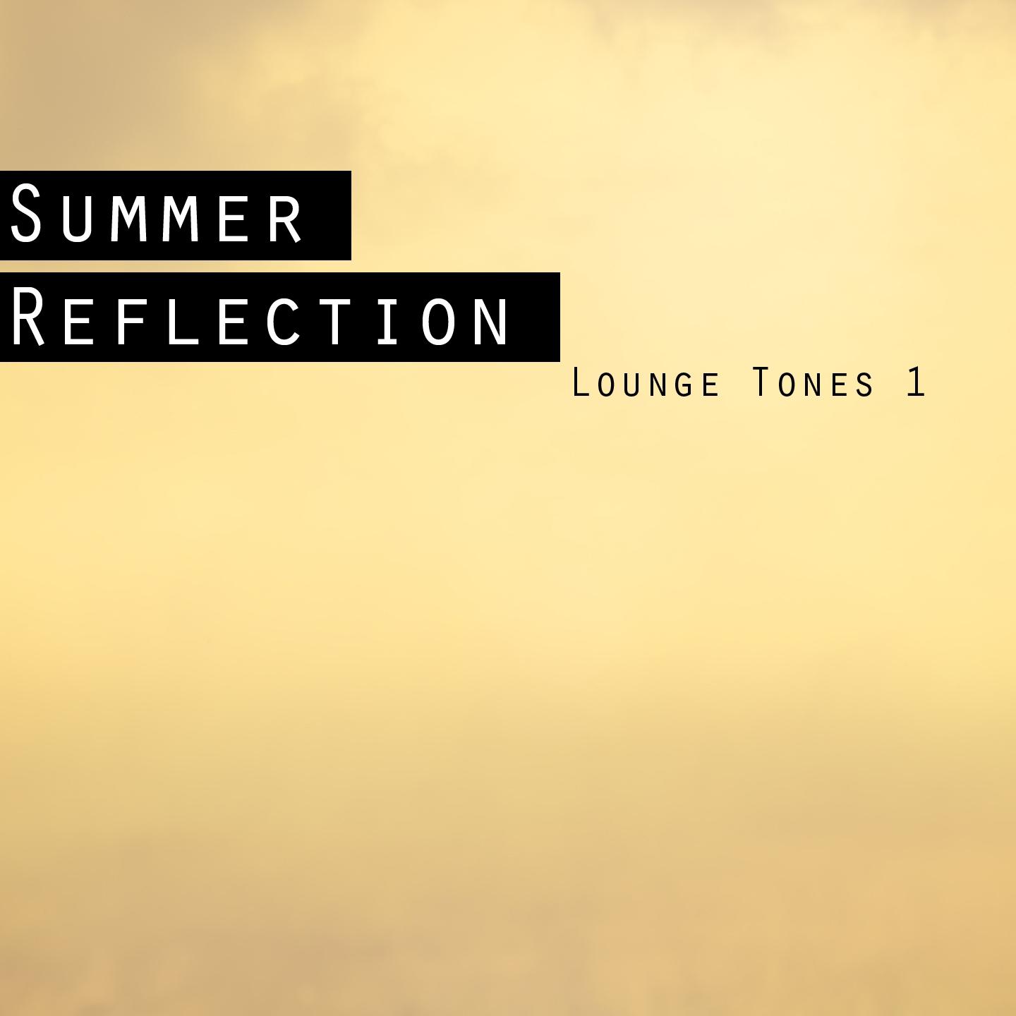 Постер альбома Summer Reflection - Lounge Tones 1