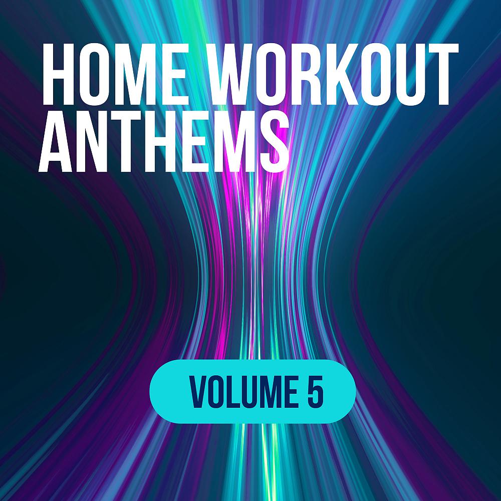 Постер альбома Home Workout Anthems: Volume 5