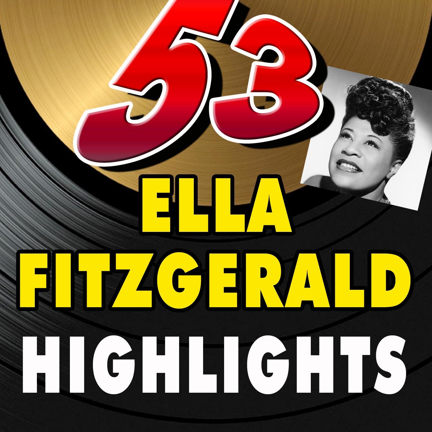Постер альбома 53 Ella Fitzgerald Highlights (First Highlights)