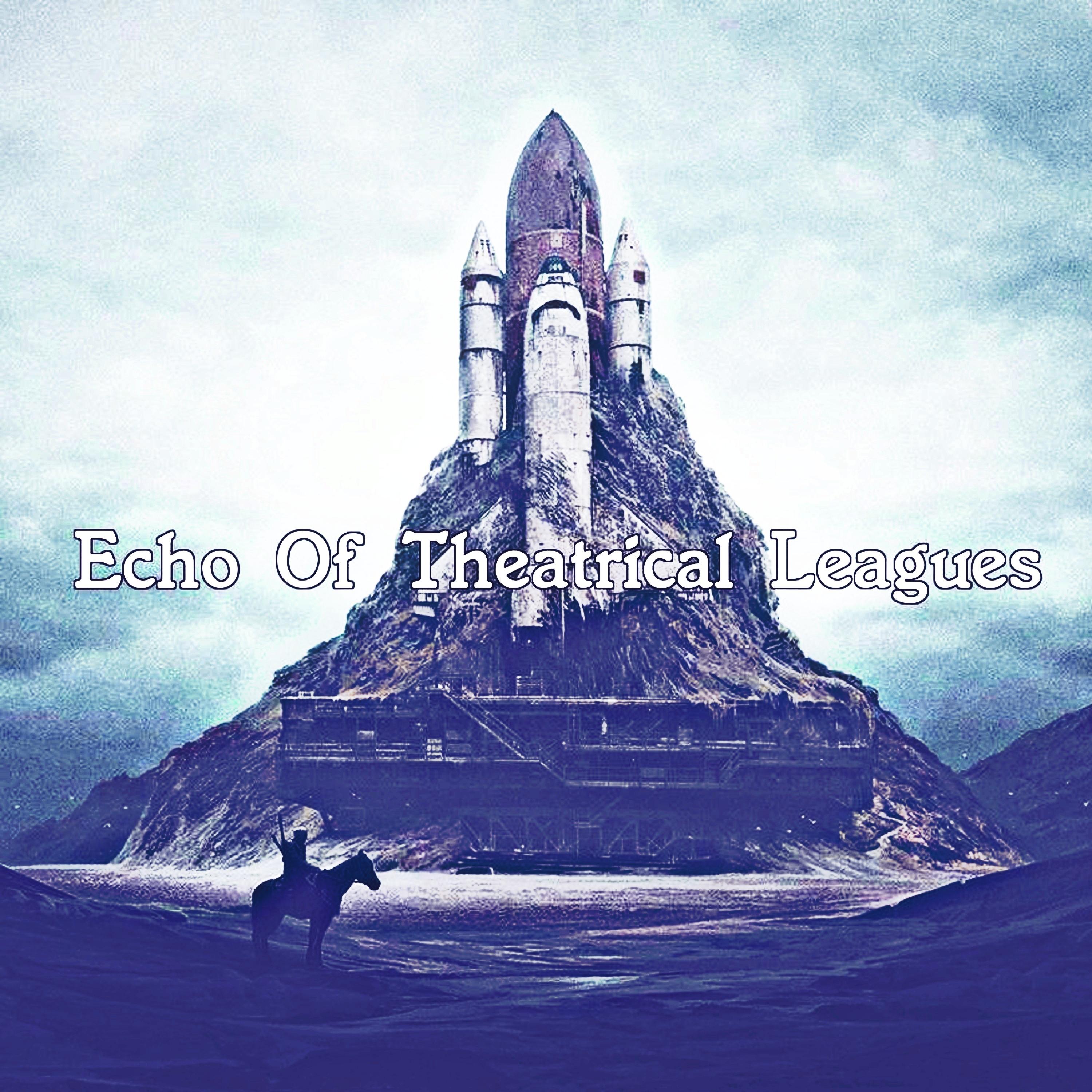 Постер альбома Echo Of Theatrical Leagues