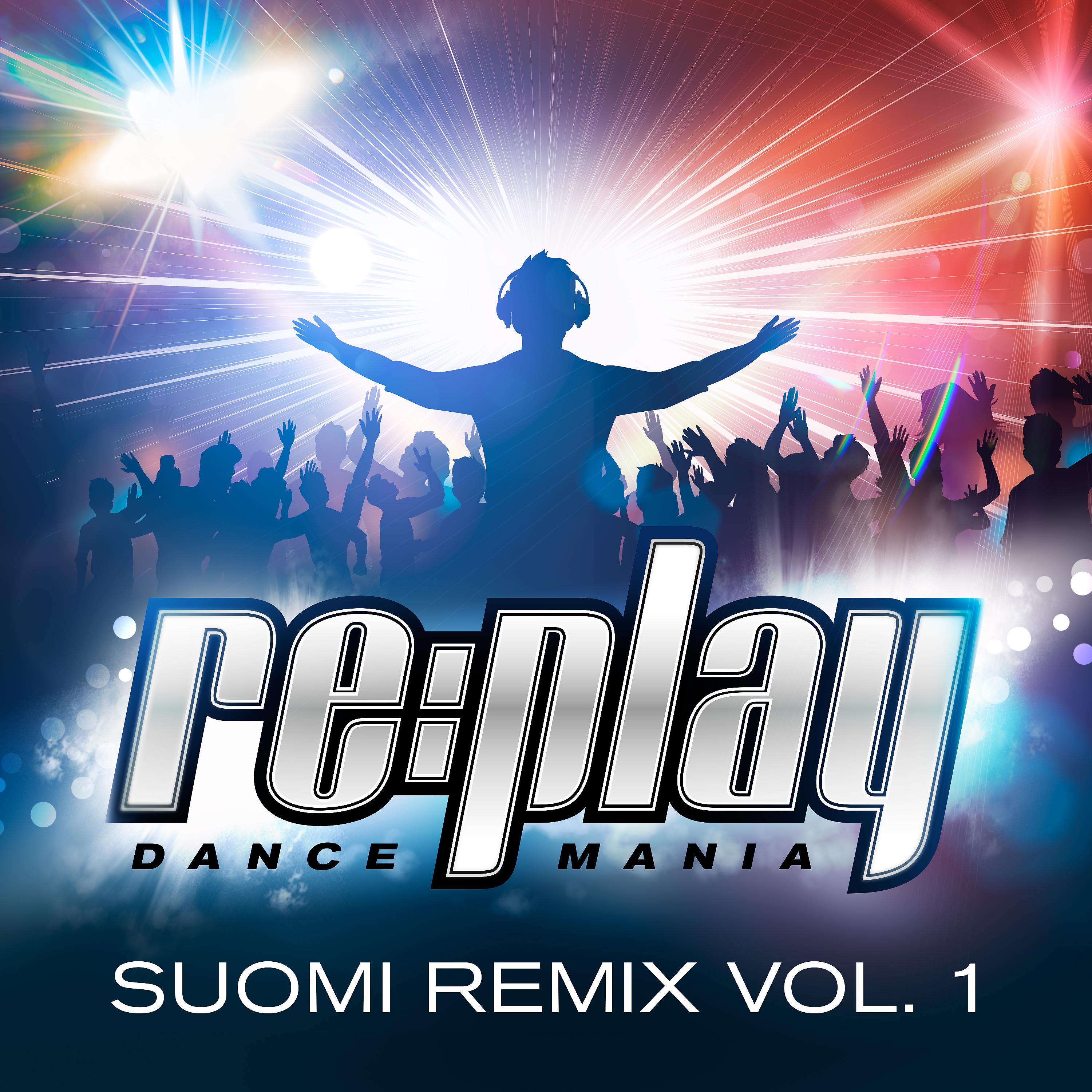 Постер альбома Replay Dance Mania: Suomi Remix, Vol. 1