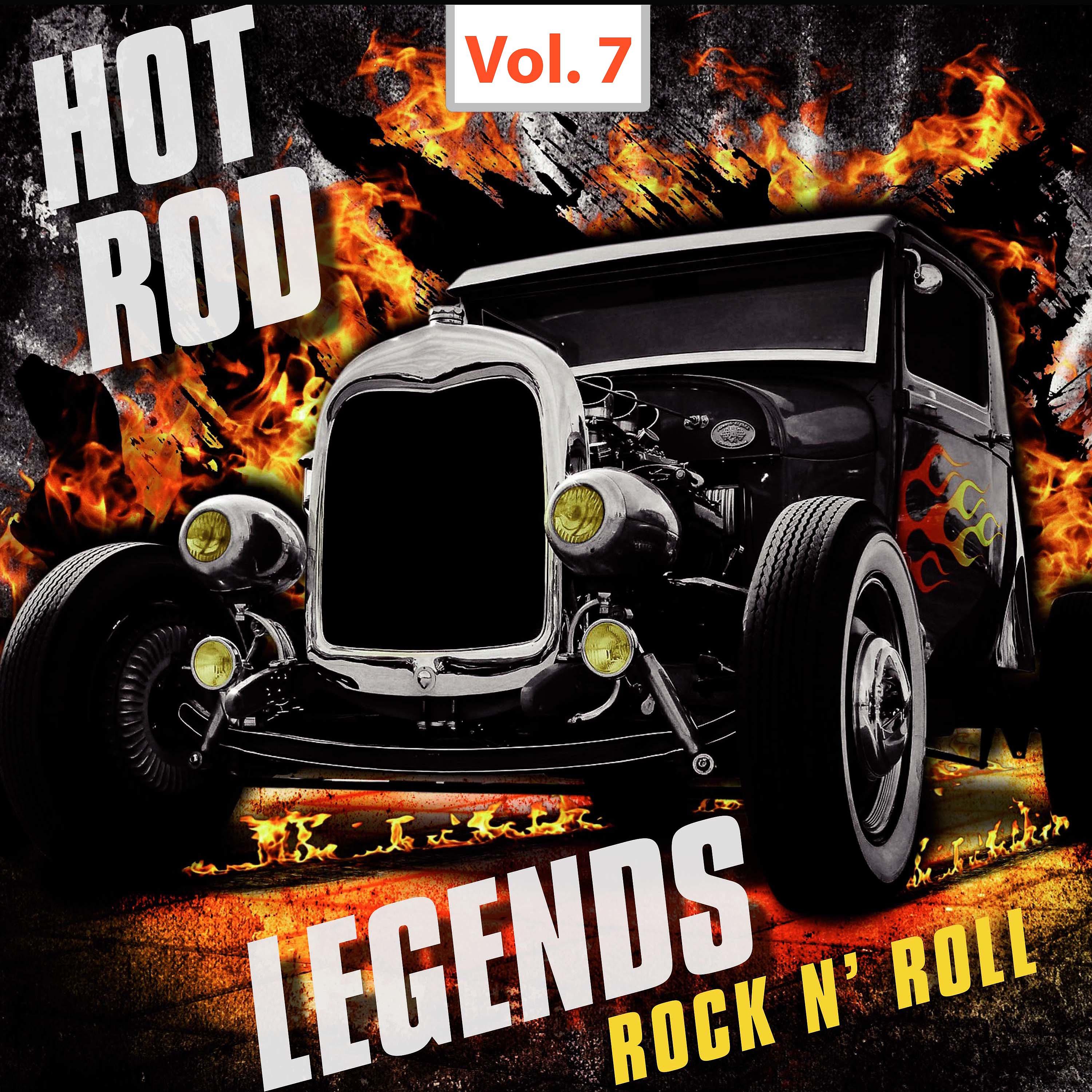 Постер альбома Hot Rod Legends Rock 'N' Roll, Vol. 7