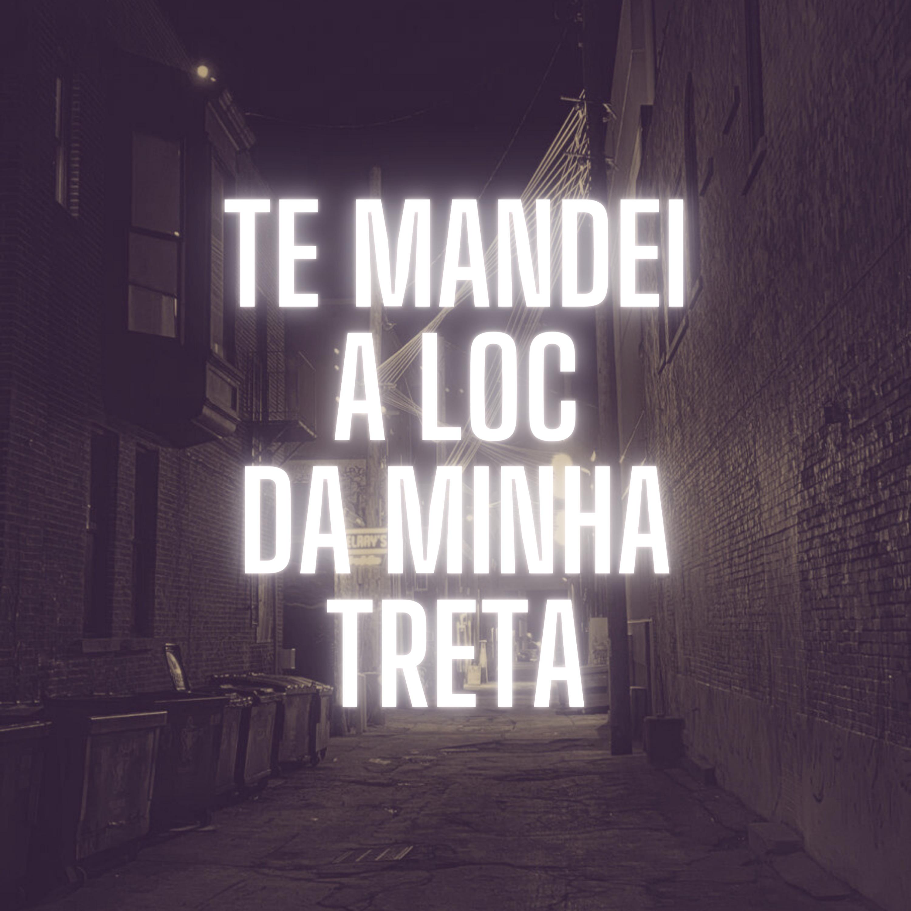 Постер альбома Te Mandei a Loc da Minha Treta
