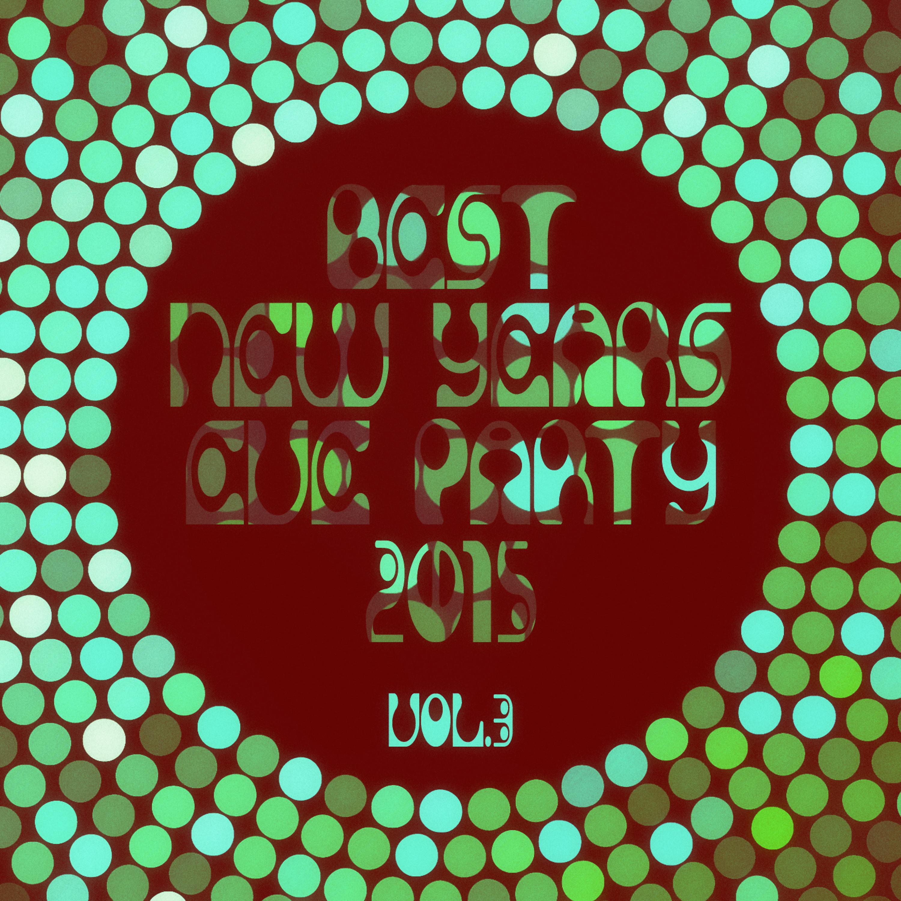 Постер альбома Best New Years Eve Party 2015! Vol. 3
