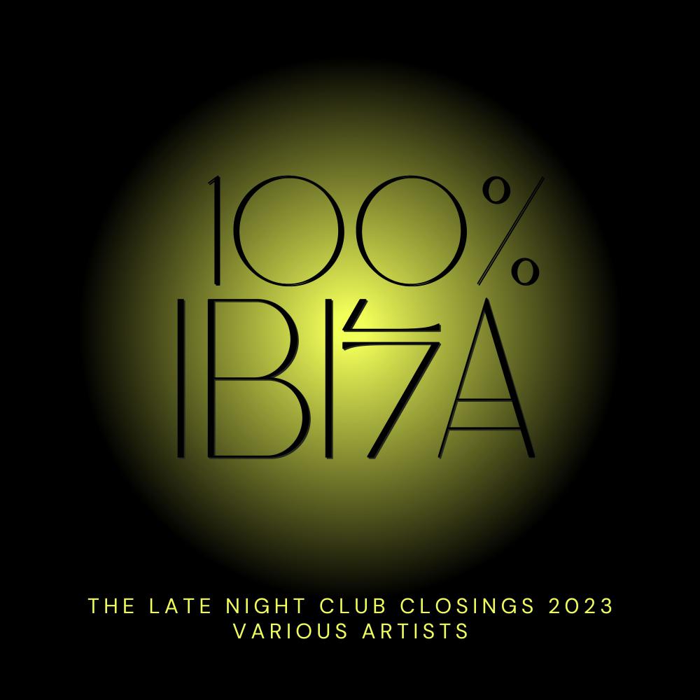 Постер альбома 100% Ibiza (The Late Night Club Closings 2023)