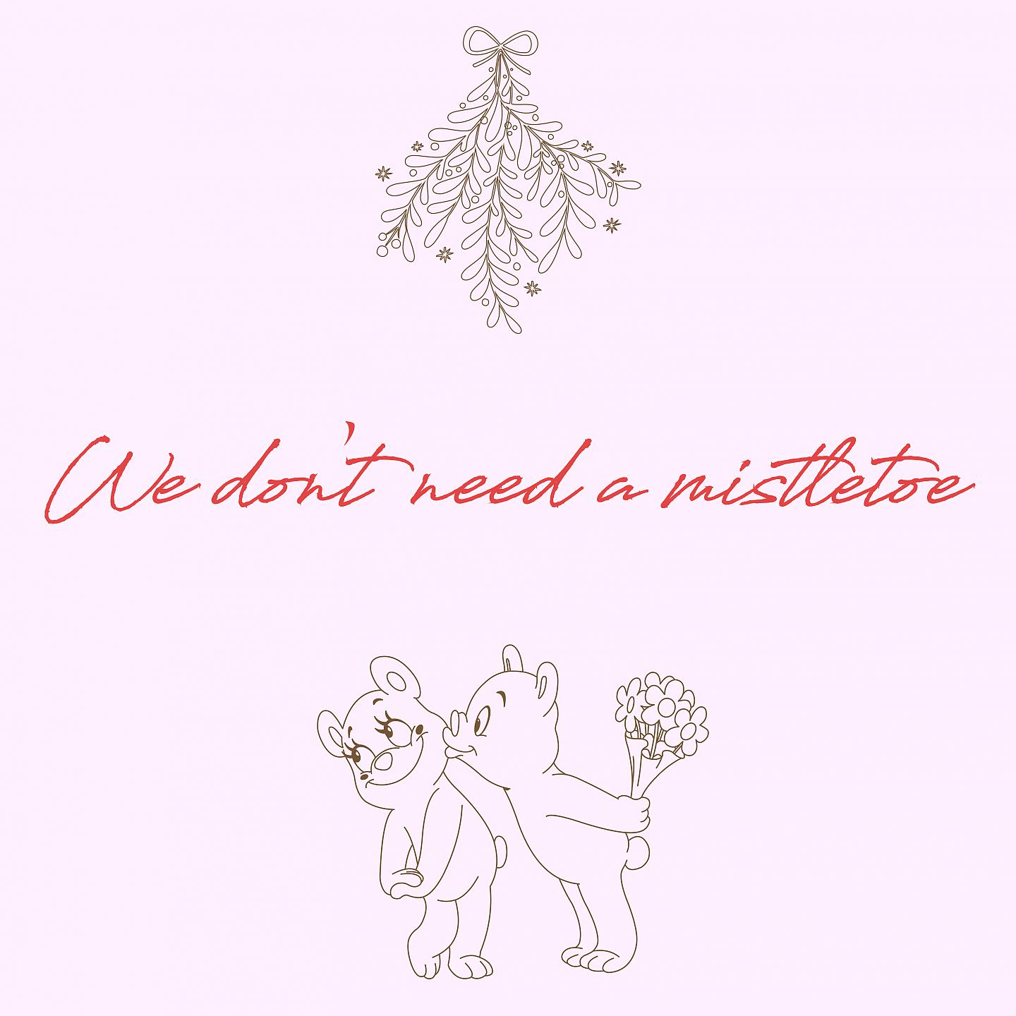 Постер альбома We Don't Need A Mistletoe
