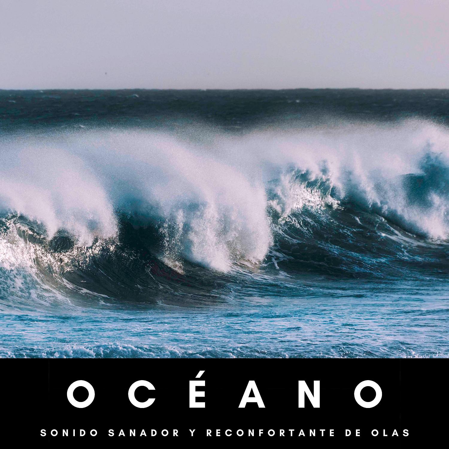 Постер альбома Océano: Sonido Sanador Y Reconfortante De Olas