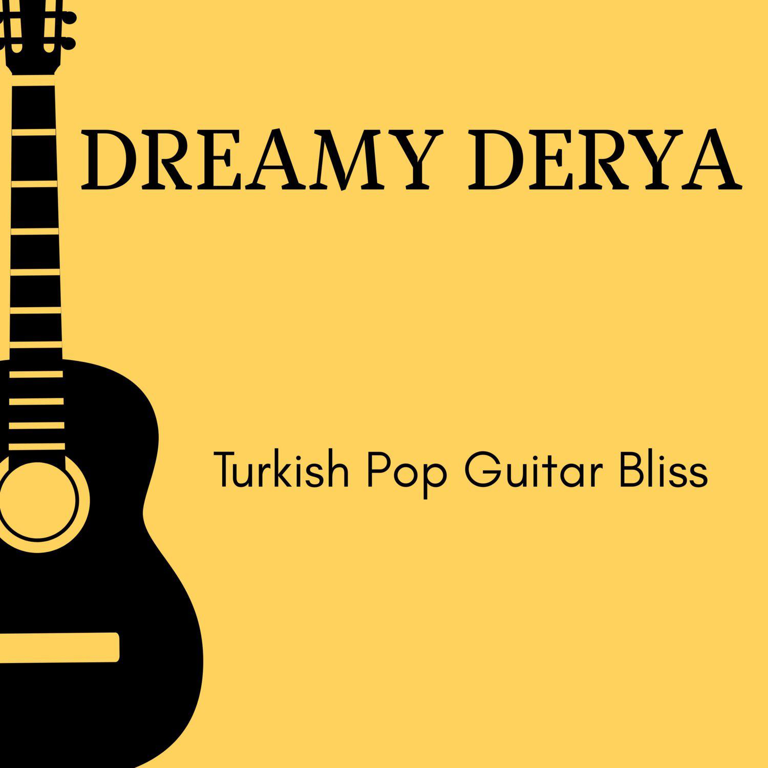 Постер альбома Dreamy Derya - Turkish Pop Guitar Bliss