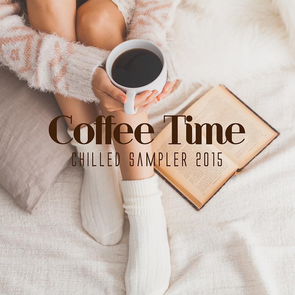 Постер альбома Coffee Time - Chilled Sampler 2015