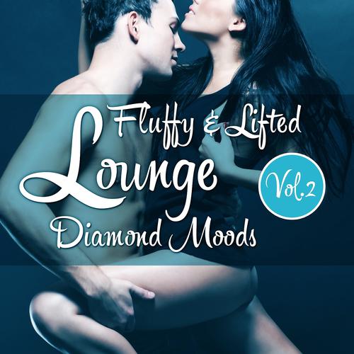 Постер альбома Fluffy & Lifted Lounge Diamond Moods, Vol. 2