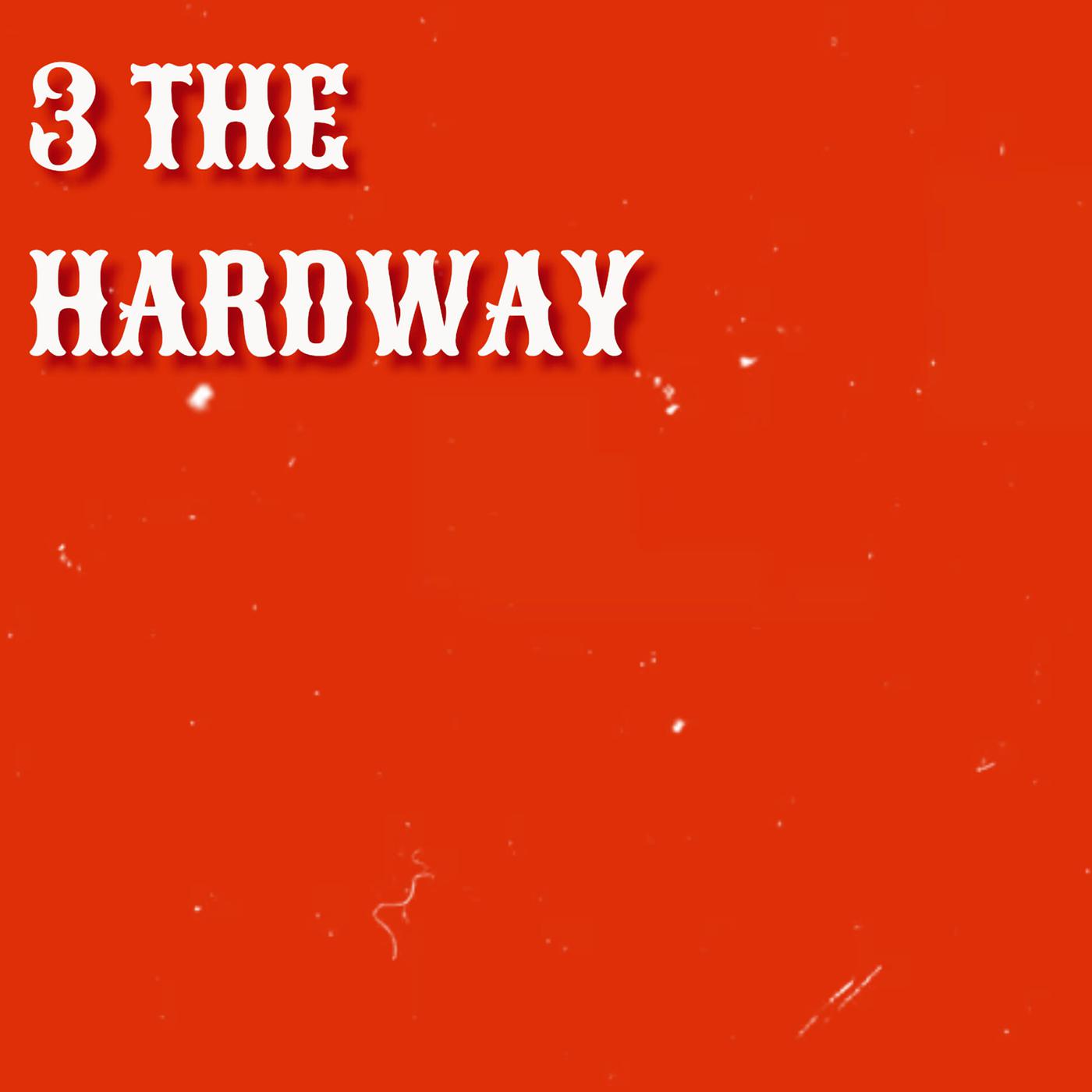 Постер альбома 3 the Hardway