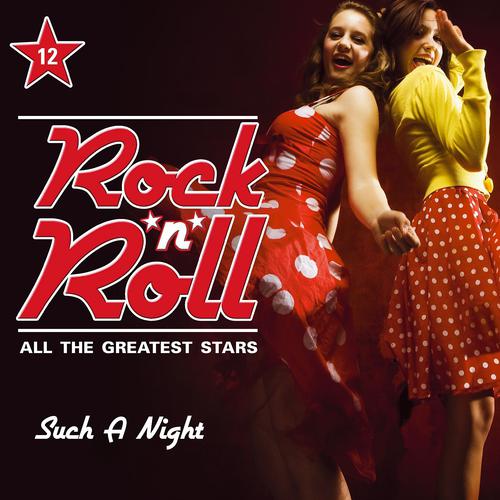 Постер альбома Rock'n'Roll - All the Greatest Stars, Vol. 12 (Such a Night)