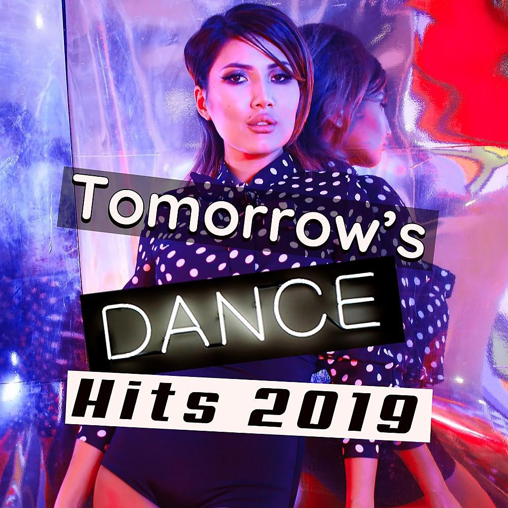 Постер альбома Tomorrow's Dance Hits 2019