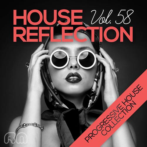 Постер альбома House Reflection - Progressive House Collection, Vol. 58
