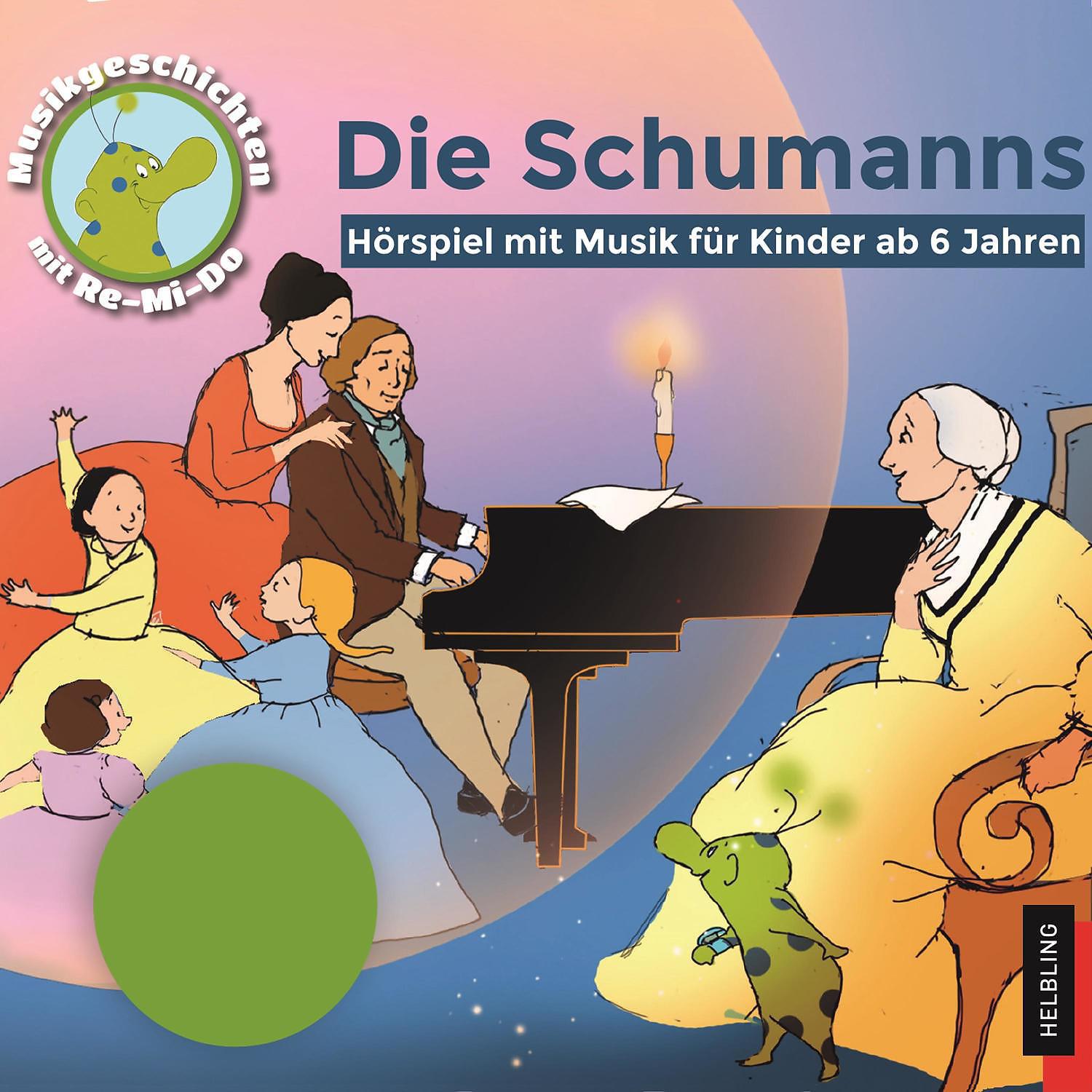 Постер альбома Die Schumanns. Hörspiel mit Musik für Kinder. Musikgeschichten mit Re-Mi-Do