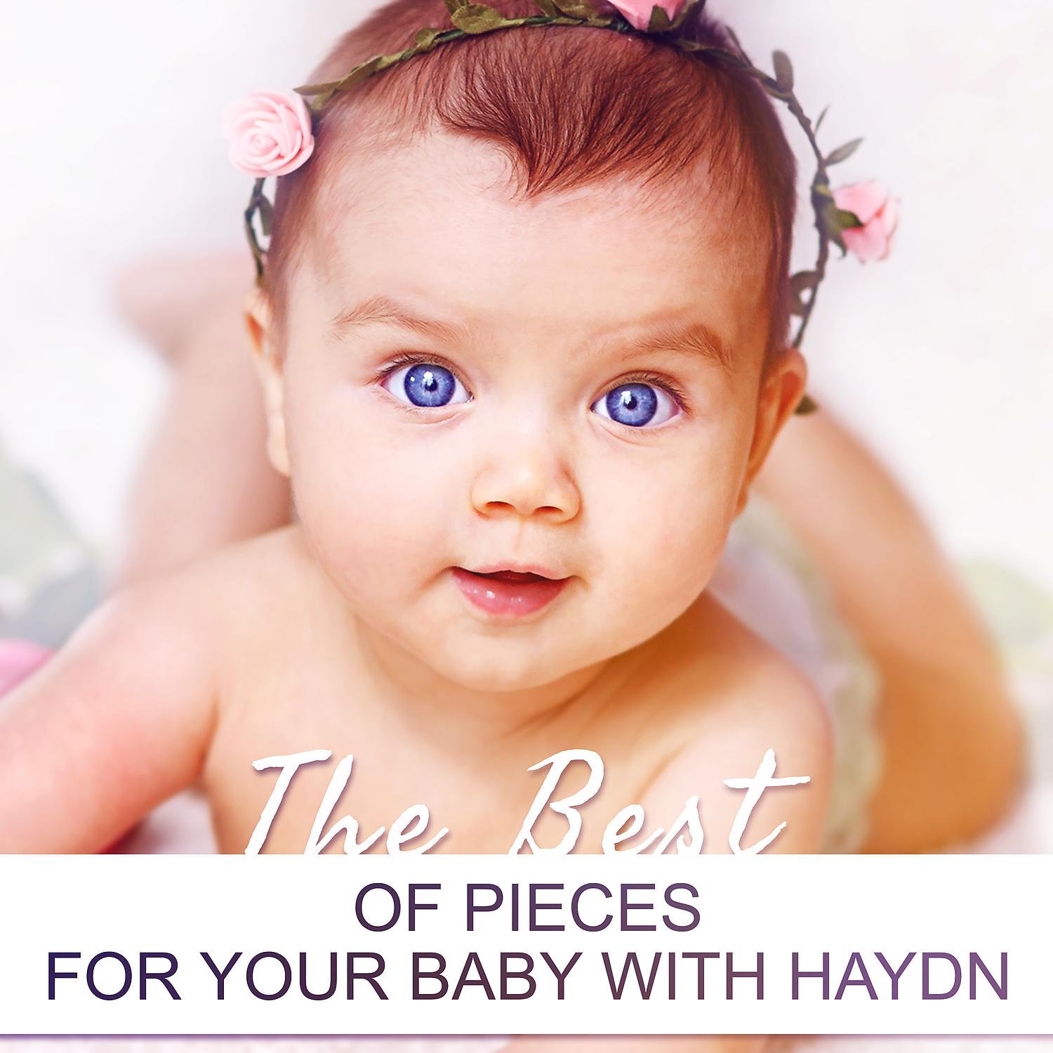 Постер альбома The Best of Pieces for Your Baby with Haydn - Relaxing Classical Piano Music for Children, Smiling Baby and Therapy Music for Peaceful Sleep