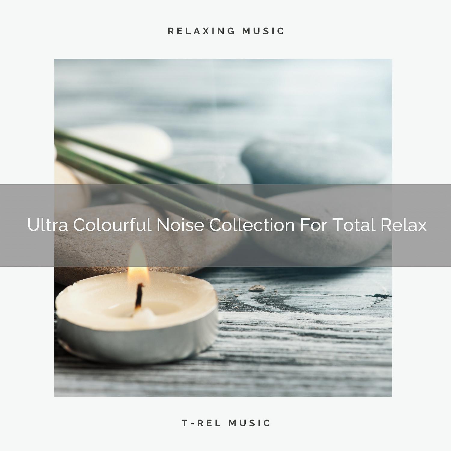 Постер альбома Ultra Colourful Noise Collection For Total Relax