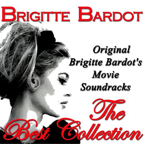 Постер альбома Original Brigitte Bardot's Movie Soundracks: The Best Collection (Original Recordings Digitally Remastered)