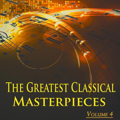 Постер альбома The Greatest Classical Masterpieces, Vol. 4