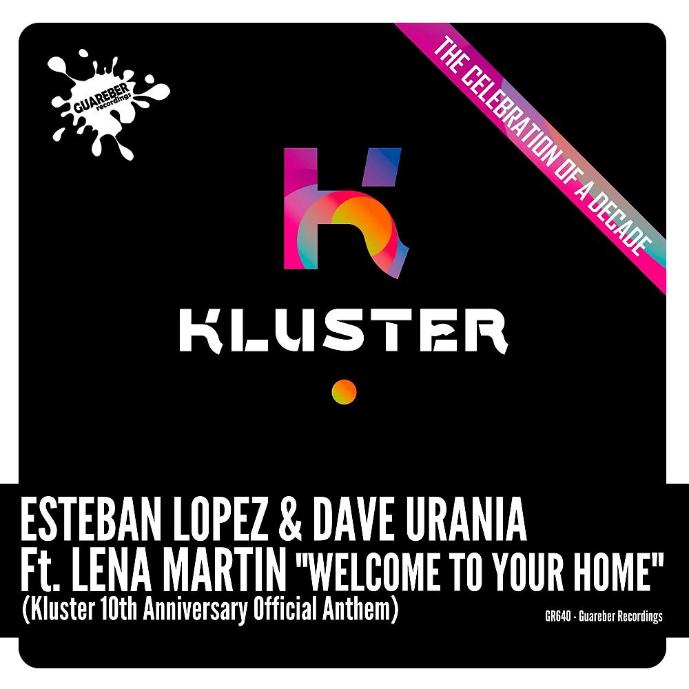 Постер альбома Welcome To Your Home (Kluster 10th Anniversary Official Anthem)