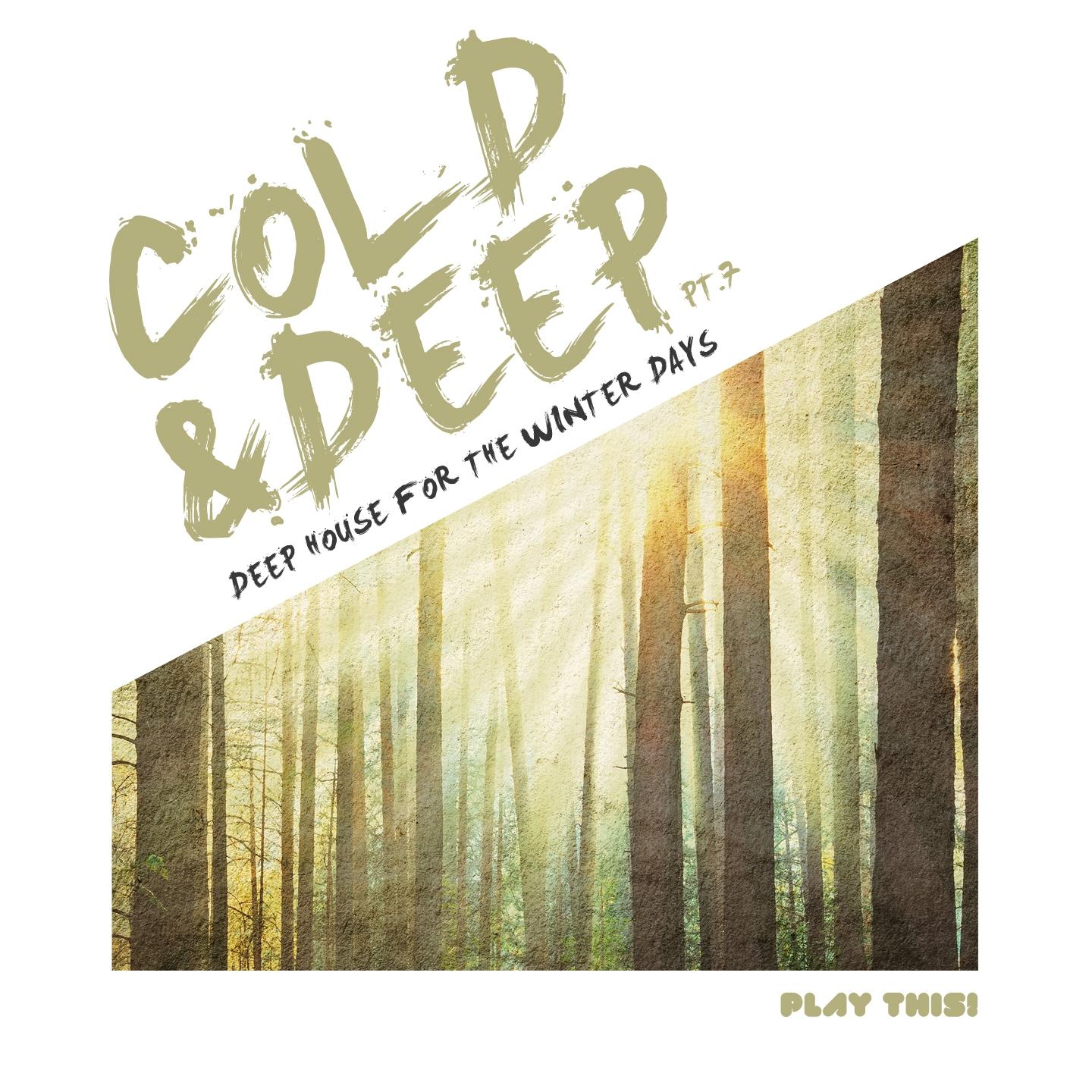 Постер альбома Cold & Deep, Pt.7 - Deep House For The Winter Days