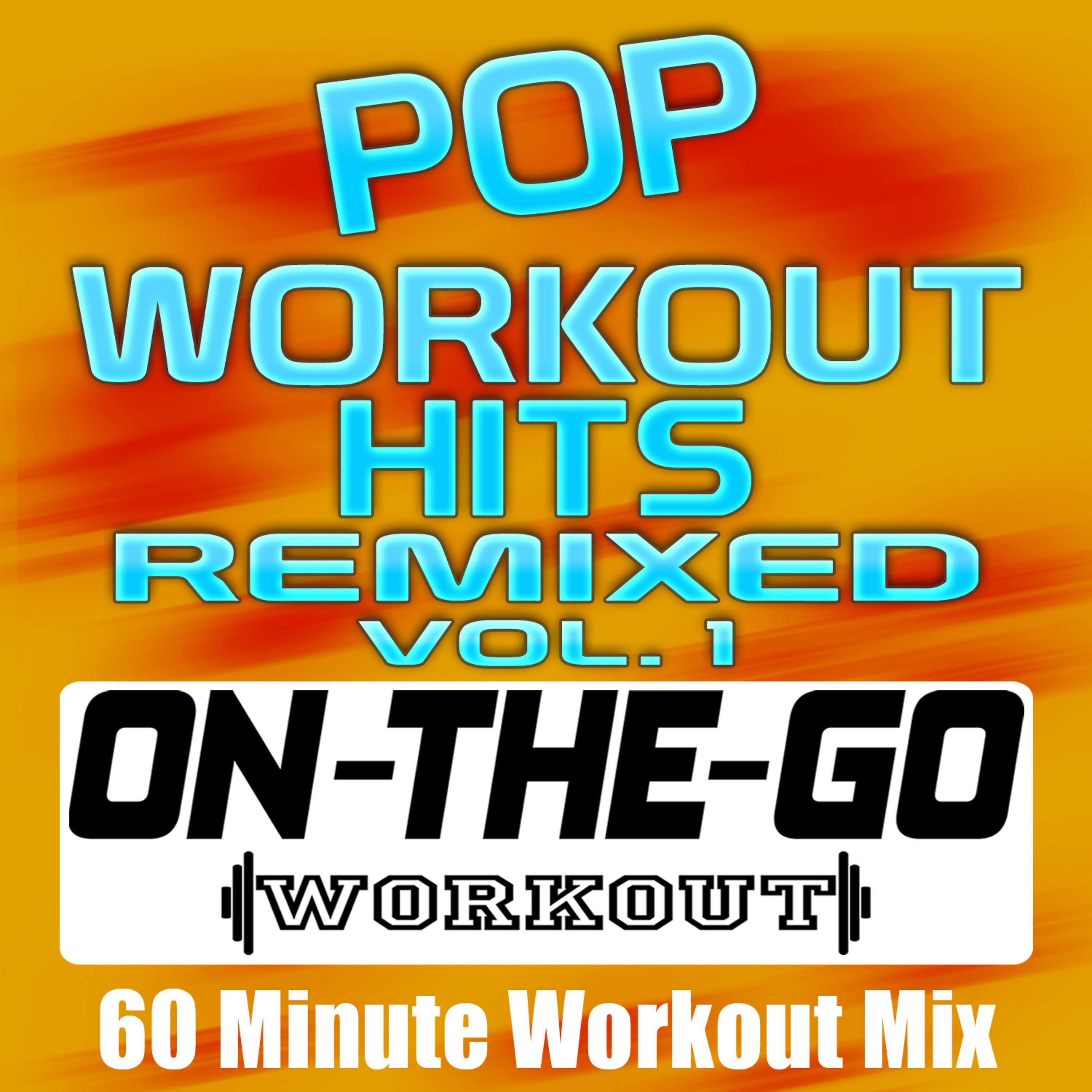 Постер альбома Pop Workout Hits Remixed Vol. 1 - 60 Minute Workout Mix