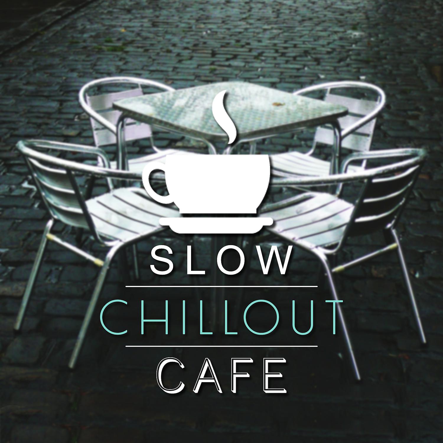 Постер альбома Slow Chillout Cafe - The Best Chillout Rhytms, Summer Sounds of Chill, Beach Party, Holidays Music, Summer Solstice