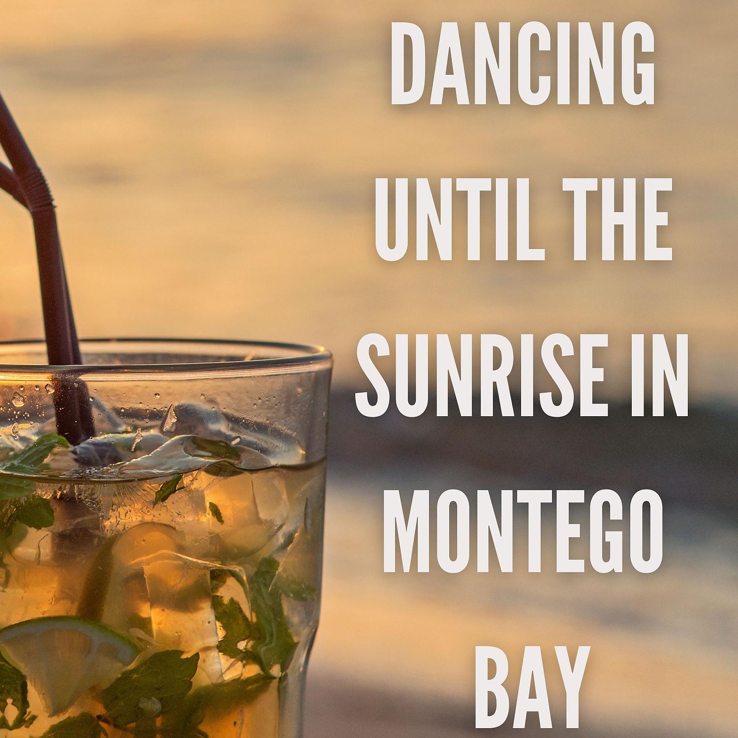 Постер альбома Dancing Until the Sunrise in Montego Bay