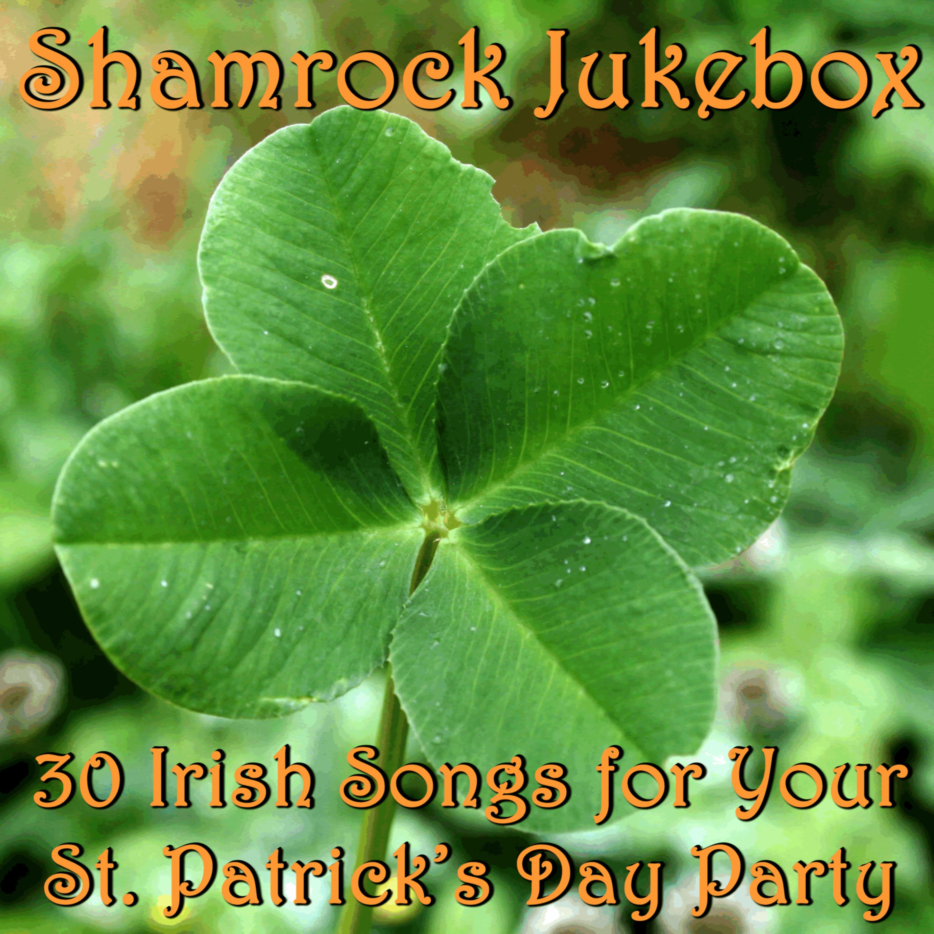 Постер альбома Shamrock Jukebox: 30 Irish Songs for Your St. Patrick's Day Party